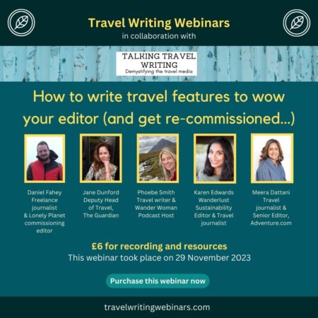 How to write travel features to wow your editor (and get re-commissioned…) – Recording available for purchase