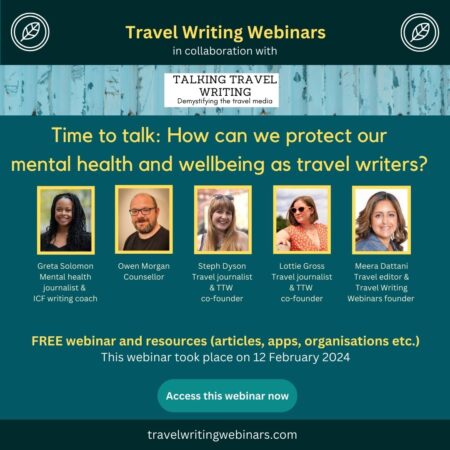 FREE WEBINAR - Time to talk: How can we protect our mental health and wellbeing as travel writers? - Recording and resources available