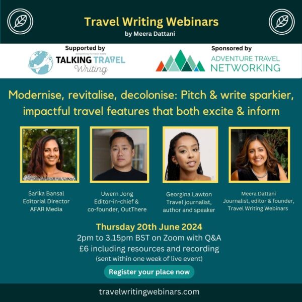 A graphic showing four panellists for a webinar titled: Modernise, revitalise, decolonise: Pitch and write sparkier, impactful travel features that both excite and inform, taking place on Thu 20 June 2024 at 2pm BST